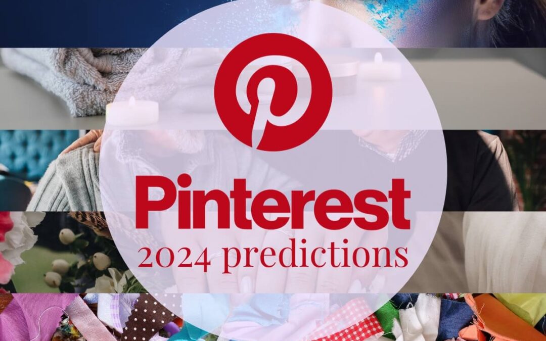 Pinterest 2024 Predictions – My Top 5 Trends