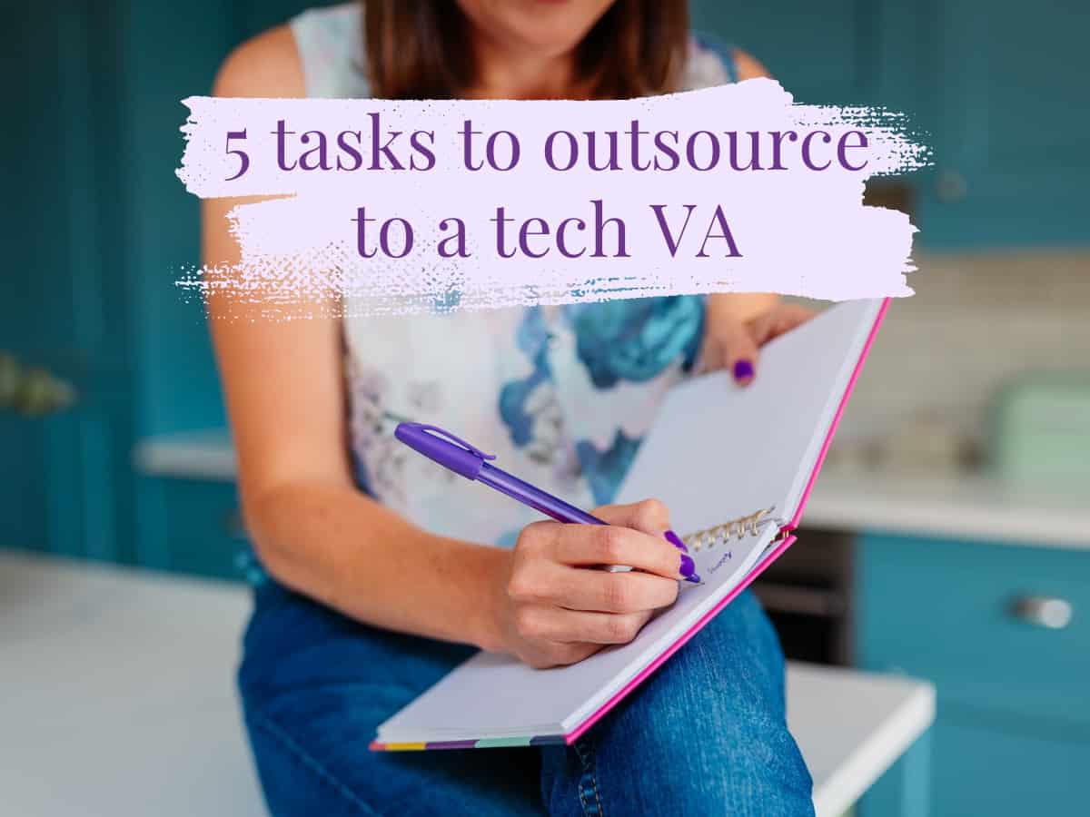 image of a woman writing in a notebook, with the text 5 tasks to outsource to a Tech VA